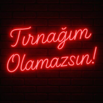 Tırnağım Olamazsın Neon Tabela 50x50